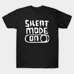 Silent Mode ON T-Shirt